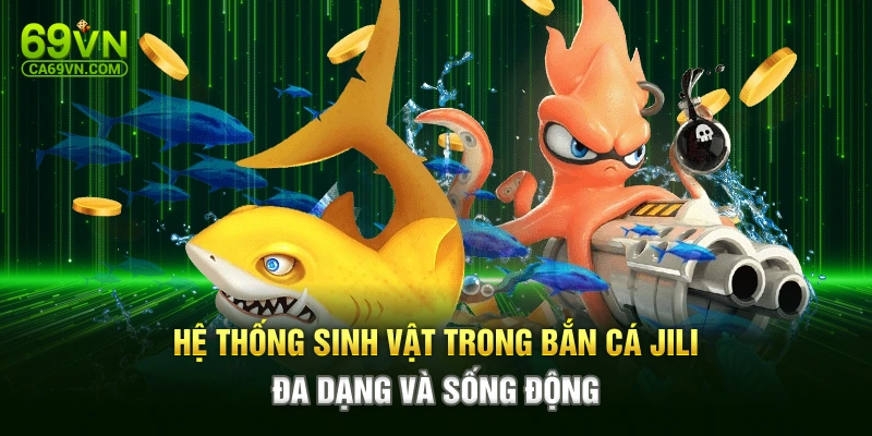 Hệ thống sinh vật trong bắn cá JILI đa dạng và sống động