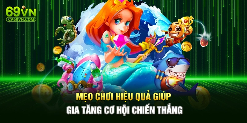 Mẹo chơi hiệu quả giúp gia tăng cơ hội chiến thắng