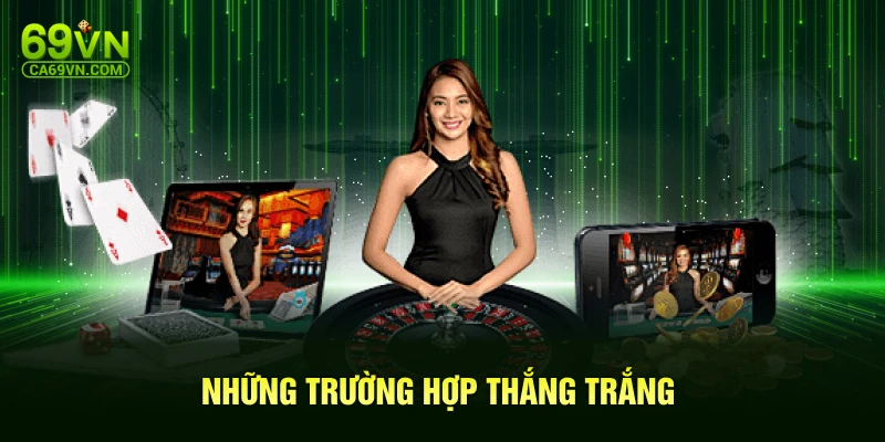 Những trường hợp thắng trắng