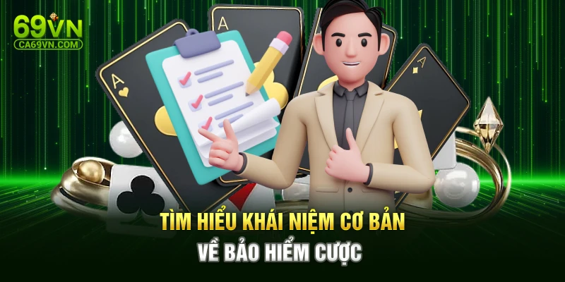 Tìm hiểu khái niệm cơ bản về bảo hiểm cược